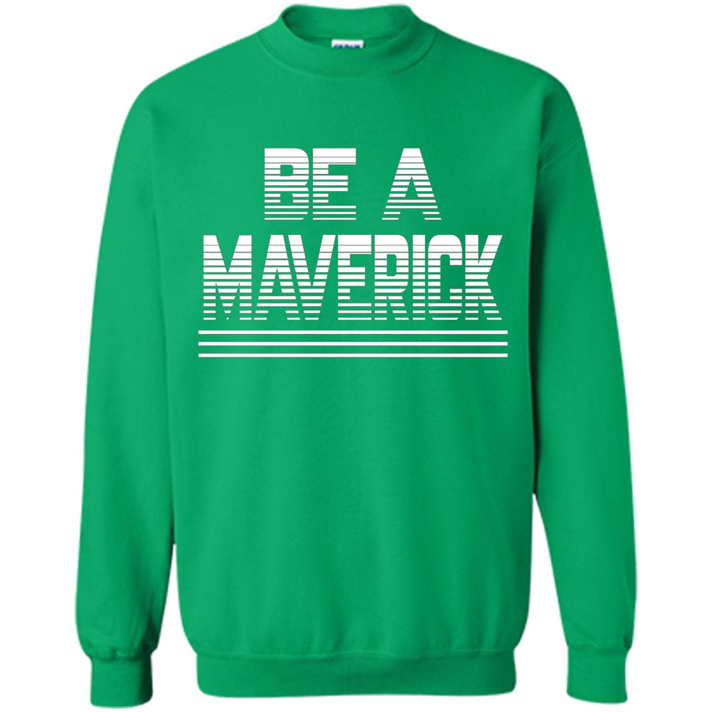 Funny Be A Maverick T-Shirt Irish Green