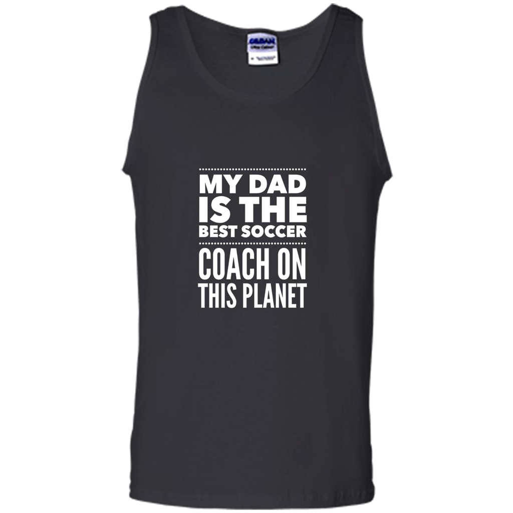 My Dad is The Best Coach on The Planet T-shirt