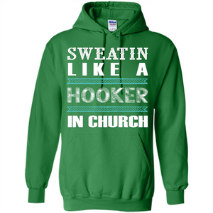 Sweatin Like A Hooker In Church T-shirt