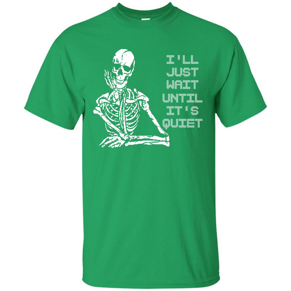 Teacher T-shirt I'll Just Wait Until It's Quiet T-shirt Irish Green