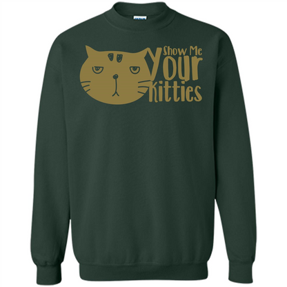 Cat Lover T-shirt Show Me Your Kitties Forest Green