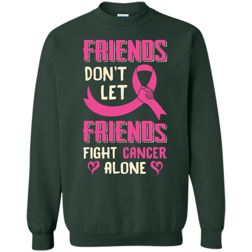 Friends Don't Let Friends Fight Cancer Alone T-shirt Breast Cancer Forest Green