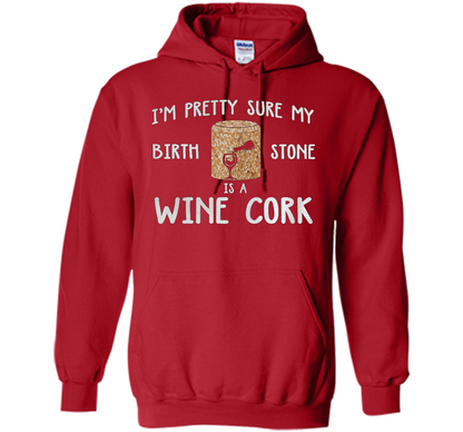 I'M PRETTY SURE MY BIRTH STONE IS A WINE CORK T-shirt Red