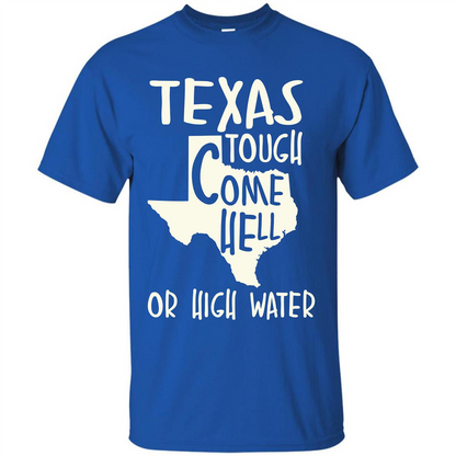 Texas Tough Come Hell Or High Water T-shirt Royal