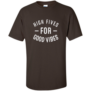 High Fives For Good Vibes T-shirt