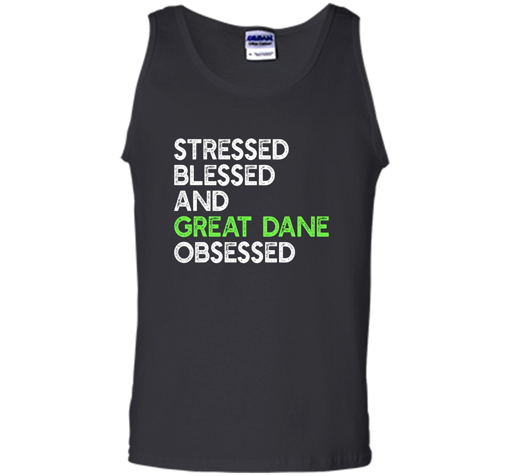 Stressed Blessed And Great Dane Obsessed - Funny Dog T-shirt cool shirt Black