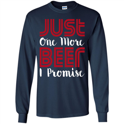 Beer T-shirt Just One More Beer I Promise T-shirt Navy