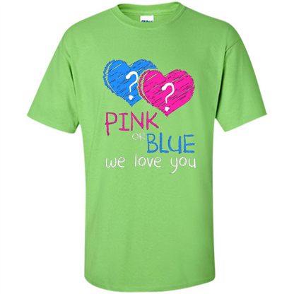 Pink or Blue We Love You Gender Reveal T-shirt Lime