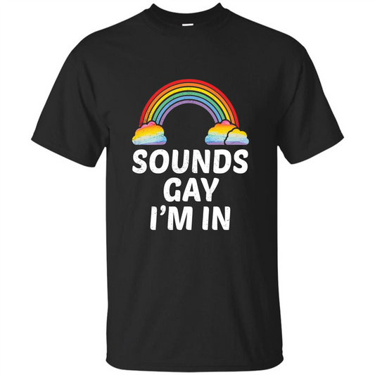 LGBT Pride T-shirt Sounds Gay I'm In Black