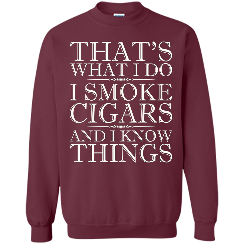 That's What I Do I Smoke Cigars And I Know Things T-shirt Maroon