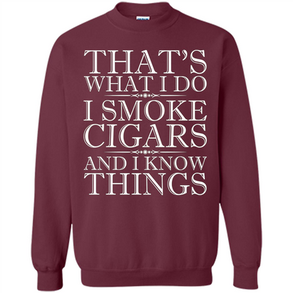 That's What I Do I Smoke Cigars And I Know Things T-shirt Maroon