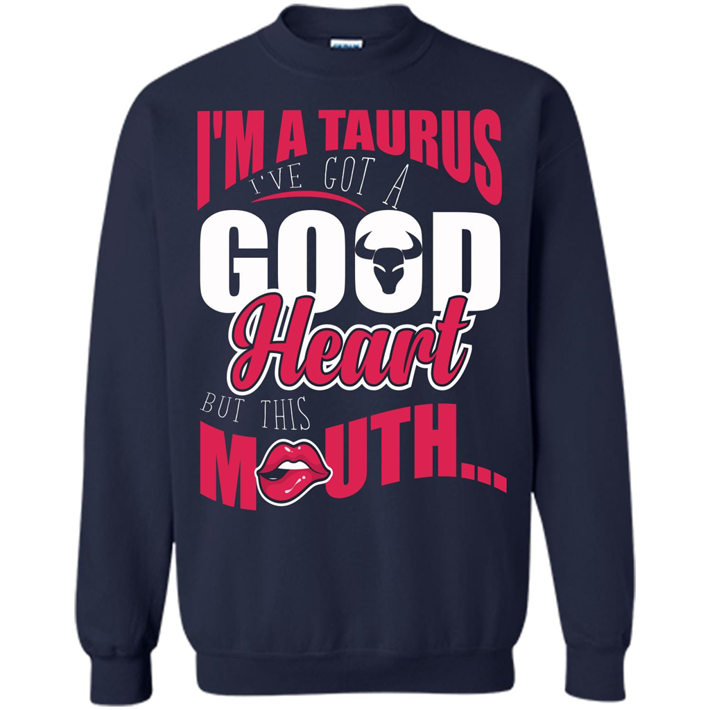 Taurus T-shirt Im A Taurus Ive Got A Good Heart