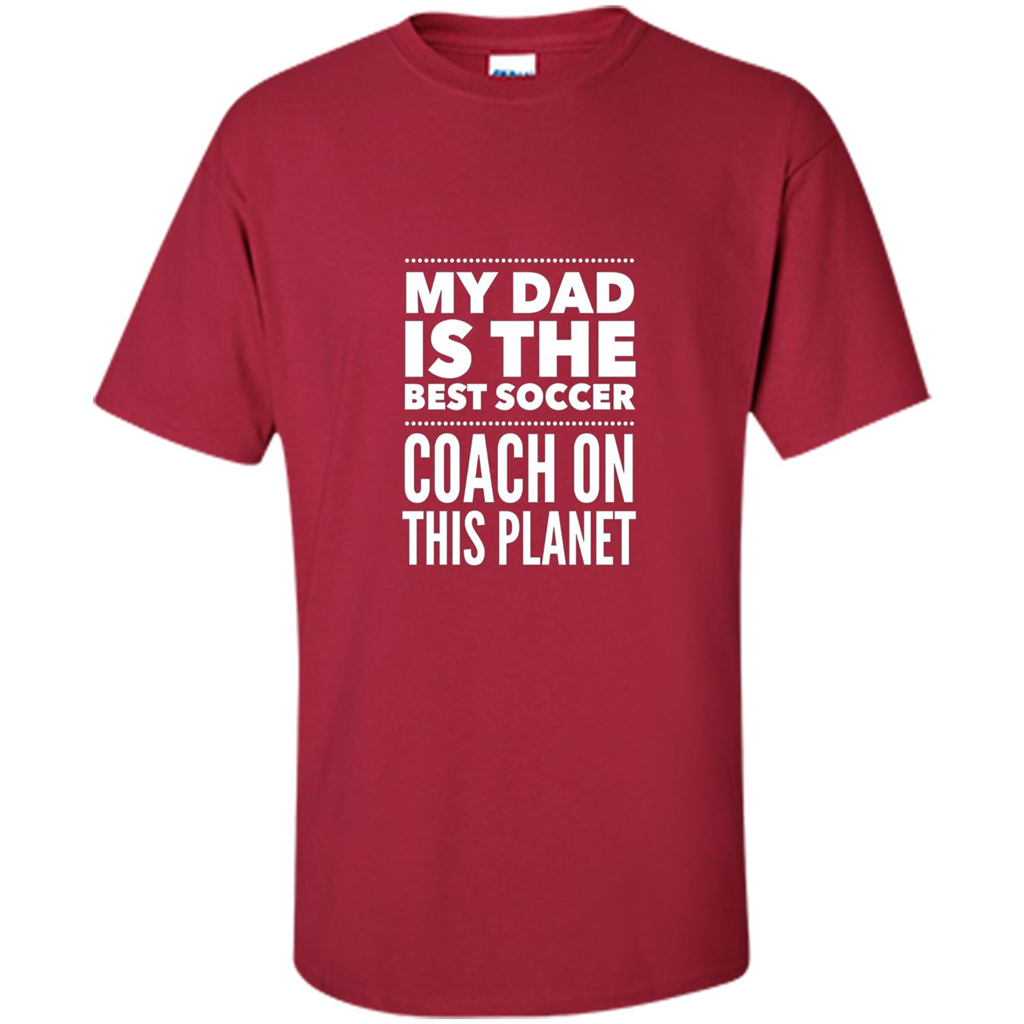 My Dad is The Best Coach on The Planet T-shirt Cardinal