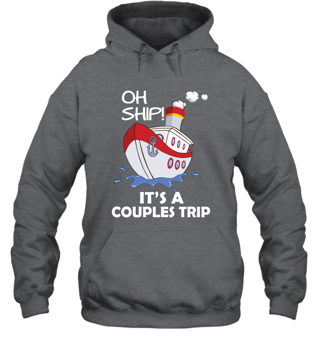 Oh Ship It's A Couples Trip Cruise Ship Hoodie Hoodie Dark Heather