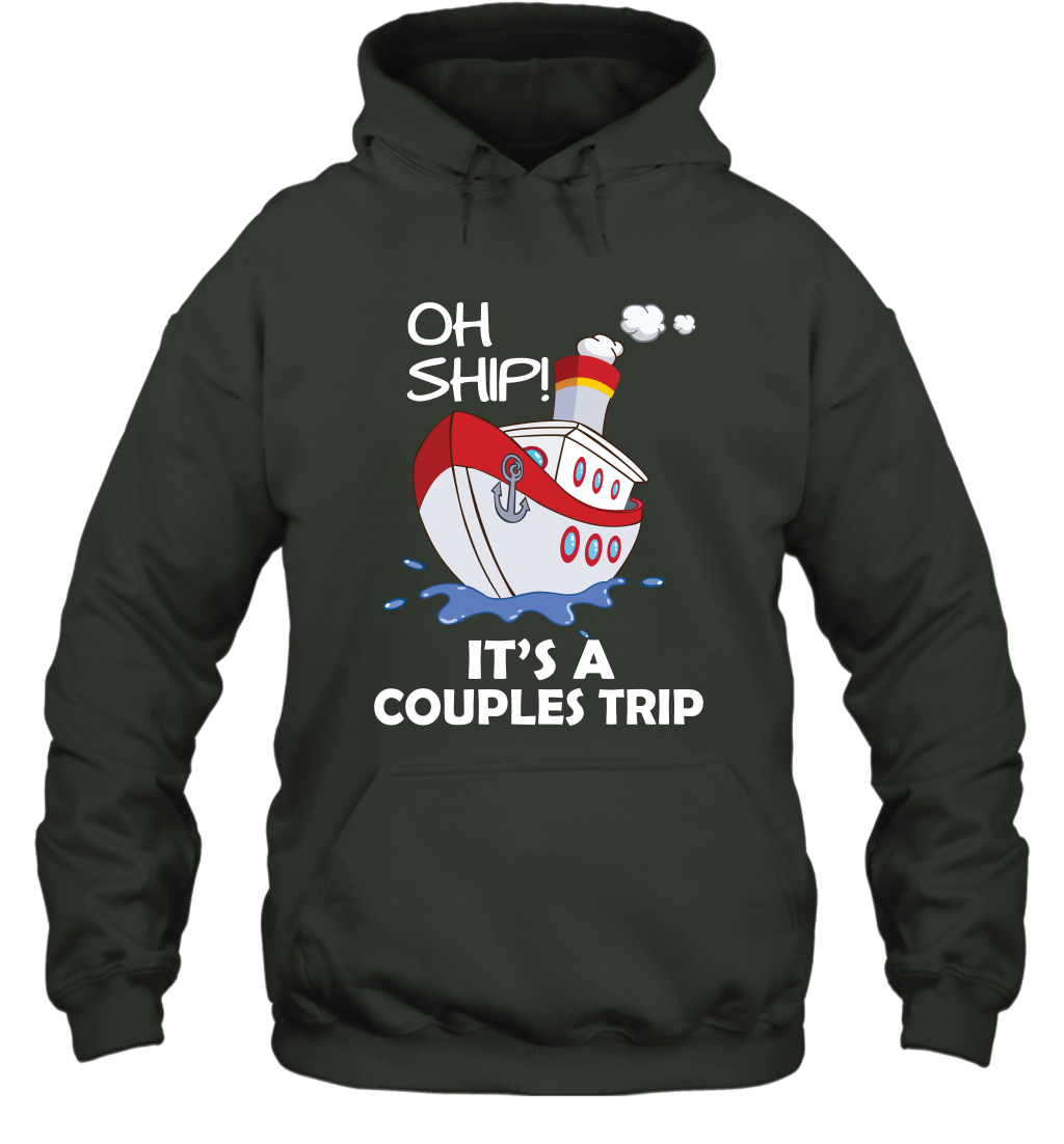 Oh Ship It's A Couples Trip Cruise Ship Hoodie Hoodie Forest