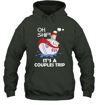 Oh Ship It's A Couples Trip Cruise Ship Hoodie Hoodie Forest