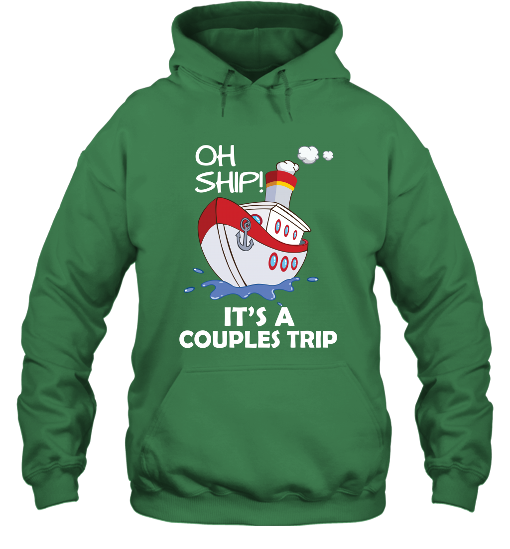 Oh Ship It's A Couples Trip Cruise Ship Hoodie Hoodie Irish