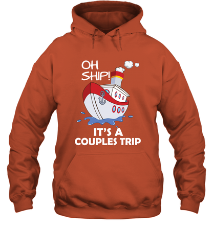 Oh Ship It's A Couples Trip Cruise Ship Hoodie Hoodie Orange