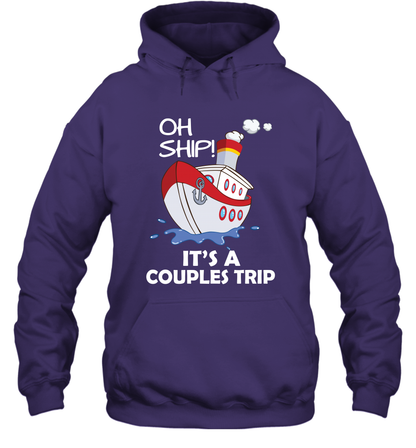 Oh Ship It's A Couples Trip Cruise Ship Hoodie Hoodie Purple