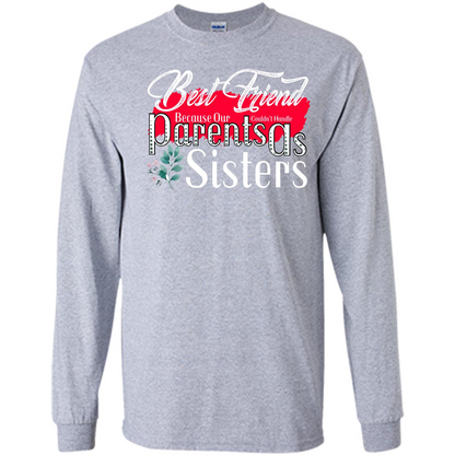 Best Friend T-shirtBest Friend Because Our Parents Couldn't Handle As Sisters Sport Grey