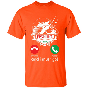 Fishing T-shirt Fishing Is Calling And I Must Go