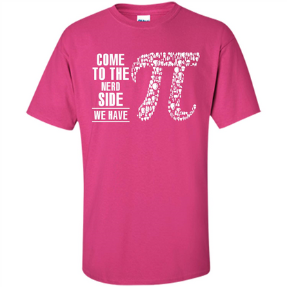 Nerd T-shirt Come To The Nerd Side We Have Pi Heliconia