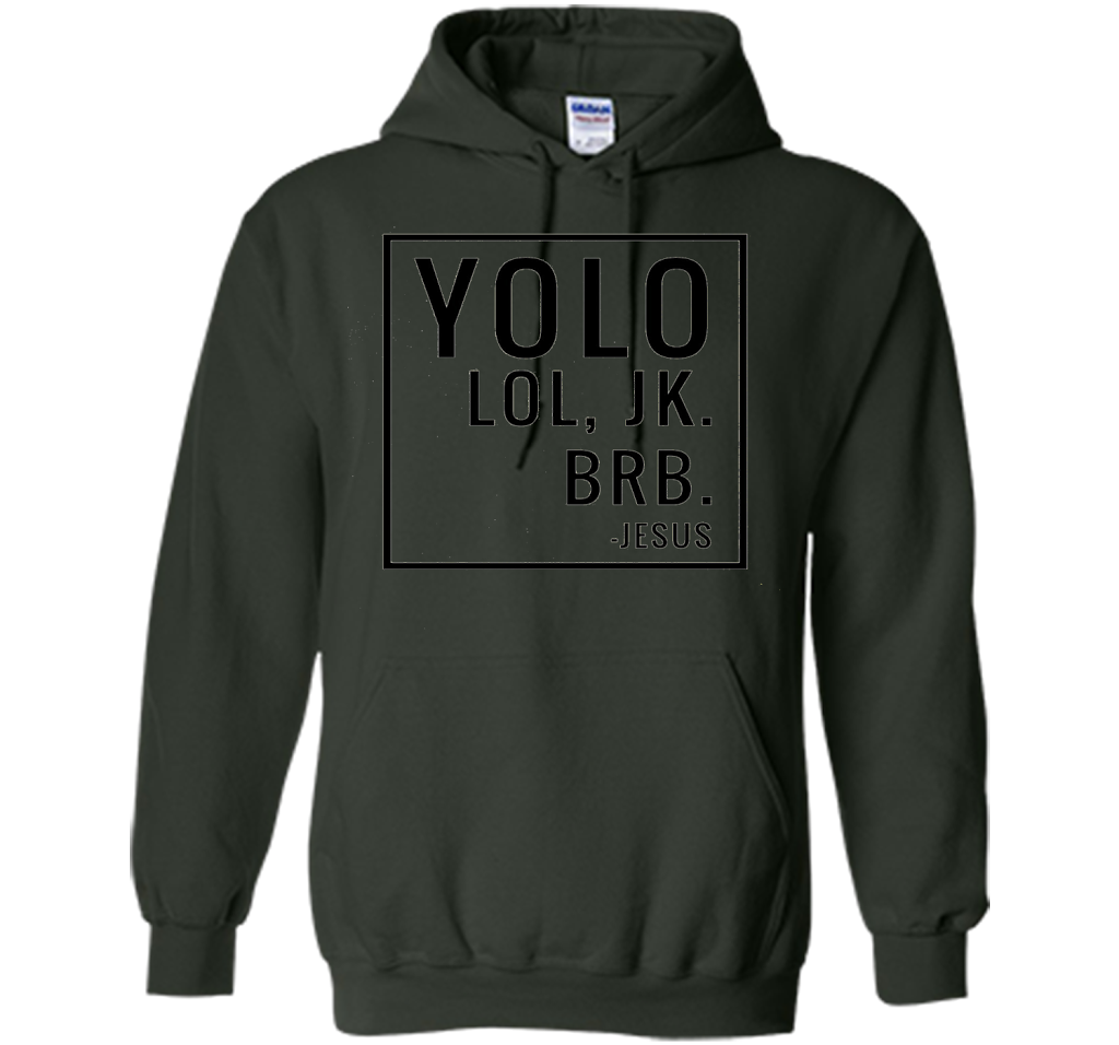 Christian T-shirt Yolo Lol Jk Brb Jesus T-shirt Forest Green