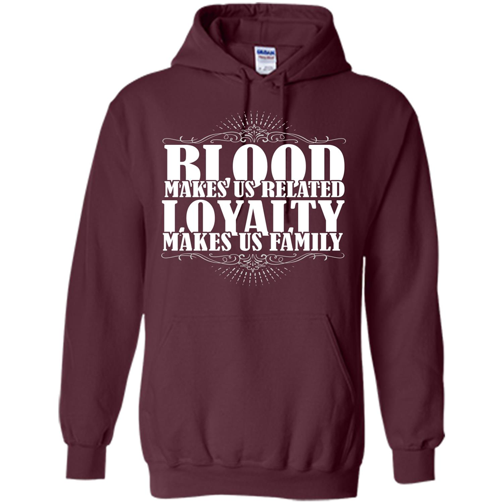 Military T-shirt Blood Makes Us Related Loyalty Makes Us Family Maroon