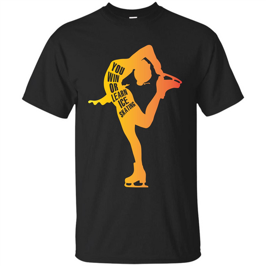 Ice Skating T-shirt You Win Or Learn Ice Skating Black