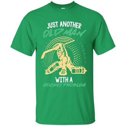 Hockey T-shirt Just Another Old Man With A Hockey Problem Irish Green