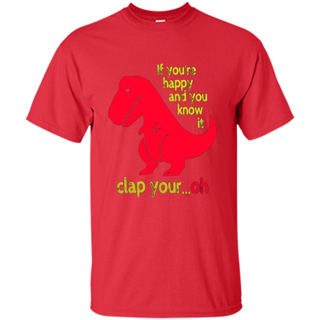 T-Rex If You'Re Happy You Know It Clap Your Oh T-shirt Red