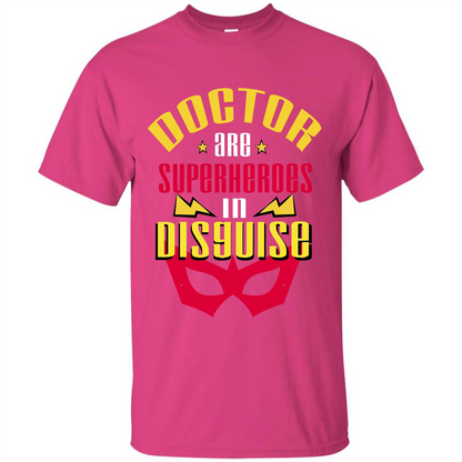 Doctor Are Superheroes In Disguise T-shirt Heliconia