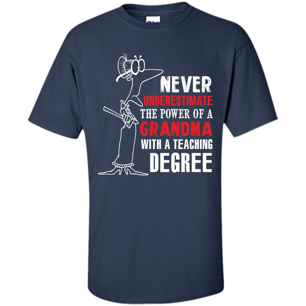 Never Underestimate The Power Of A Grandma With A Teaching Degree T-shirt Navy