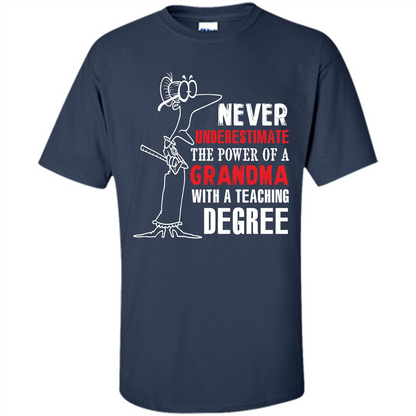 Never Underestimate The Power Of A Grandma With A Teaching Degree T-shirt Navy