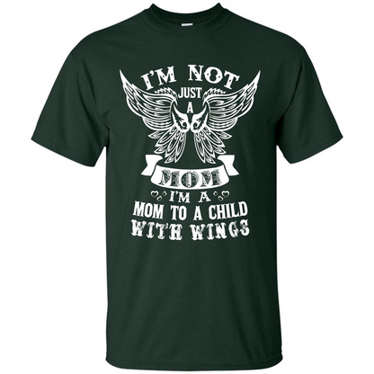 Mom T-shirt I’m Not Just A Mom I’m A Mom To A Child With Wings T-shirt Forest Green