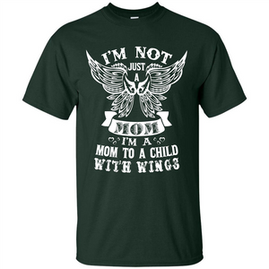 Mom T-shirt I’m Not Just A Mom I’m A Mom To A Child With Wings T-shirt