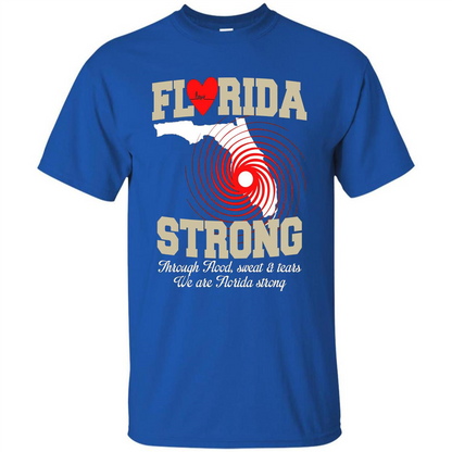 Through Flood, Sweat And Tears T-Shirt Florida Strong T-Shirt Royal