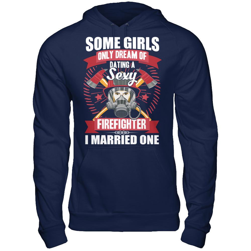 Some Girls Only Dream Of Dating A Sexy Firefighter. I Married One Gildan - Pullover Hoodie Navy