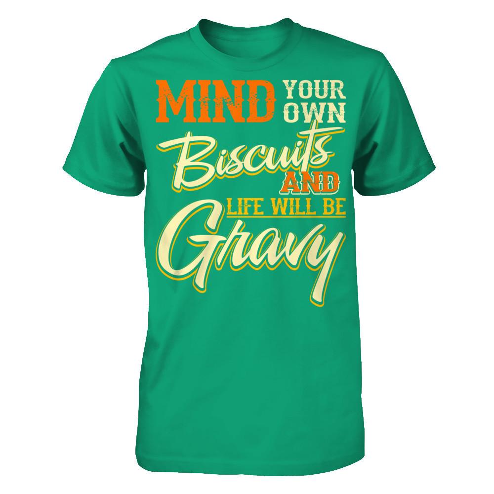 Mind Your Own Biscuits And Life Will Be Gravy Gildan - Short Sleeve Tee Kelly Green