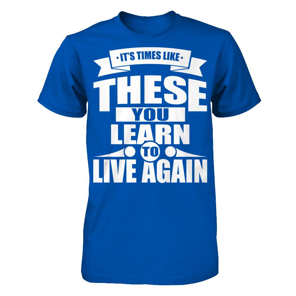 It's Time Like These You Learn To Live Again Next Level - Unisex Fitted Tee Royal