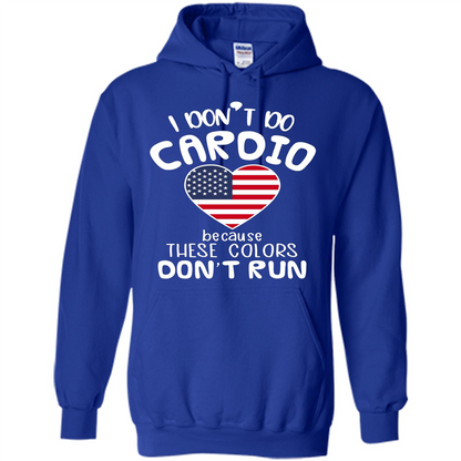 American T-shirt I Don't Do Cardio Because These Colors Don't Run Royal