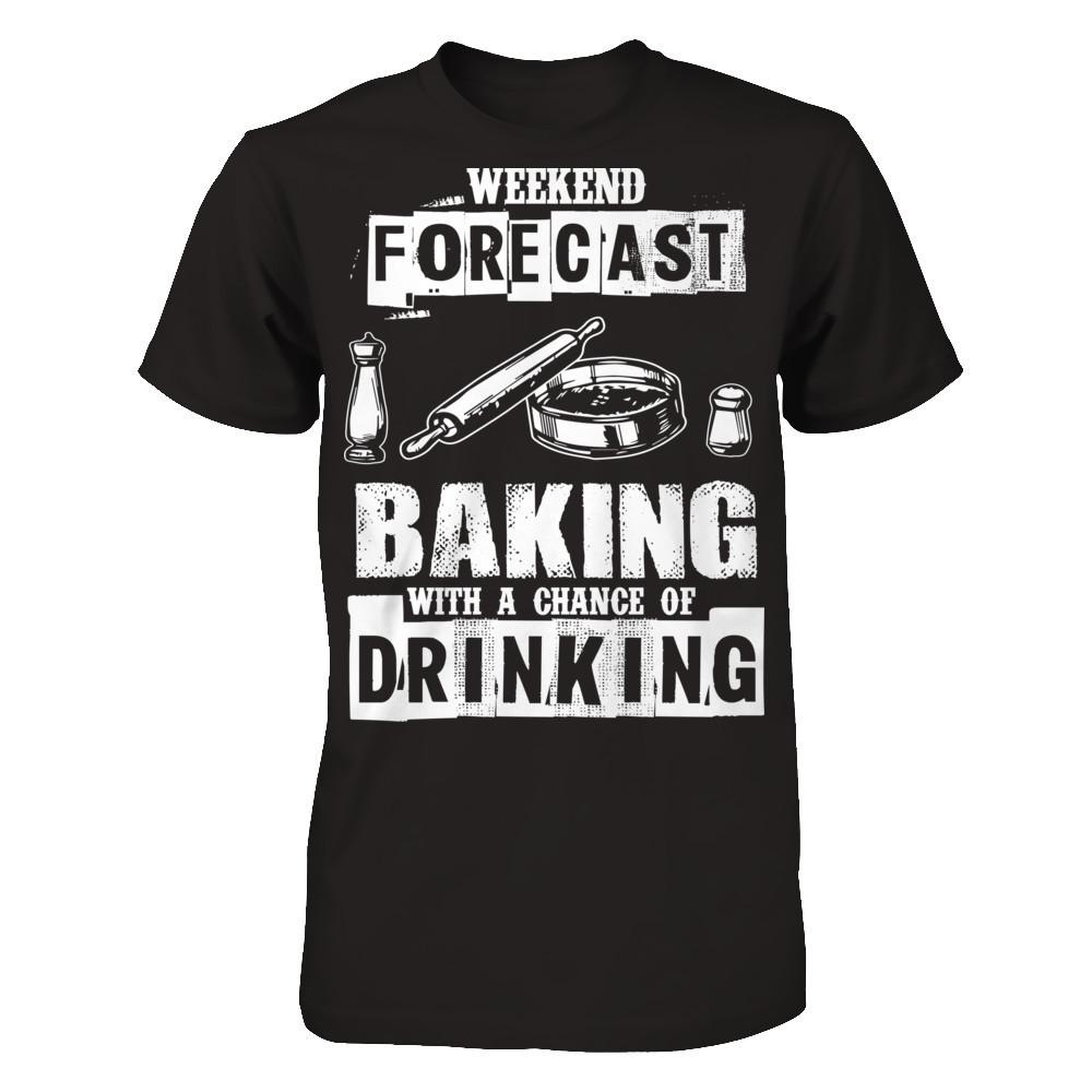 Weekend Forecast, Baking With A Chance Of Drinking Next Level - Unisex Fitted Tee Black