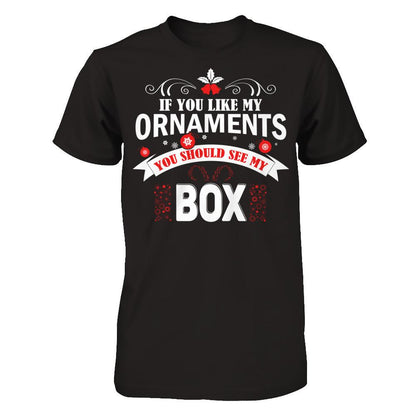 If You Like My Ornaments You Should See My Box Next Level - Unisex Fitted Tee Black