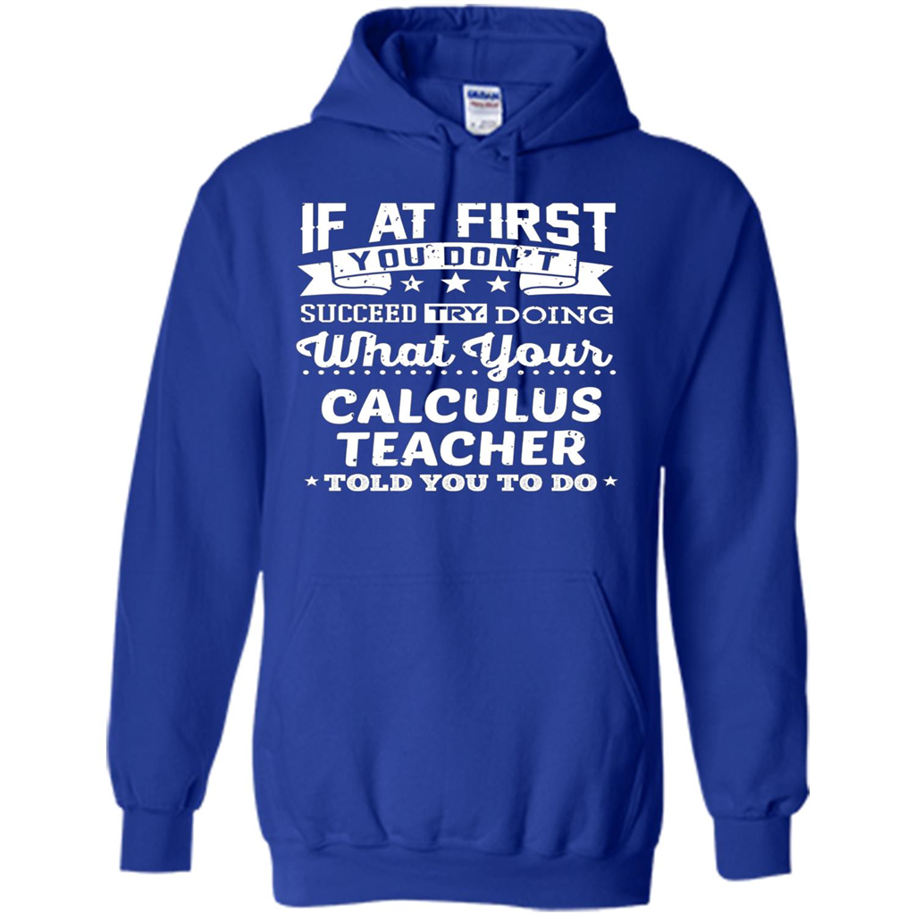 Calculus Teacher ST-hirt If At First You Don't Succeed Royal