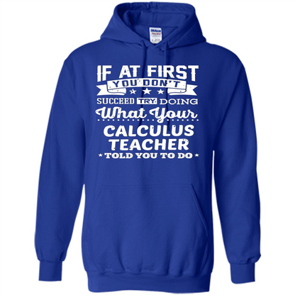 Calculus Teacher ST-hirt If At First You Don't Succeed Royal