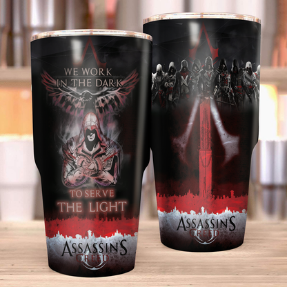 We work in the Dark to serve the Light Assassin's Creed Tumbler 30oz (Curve)