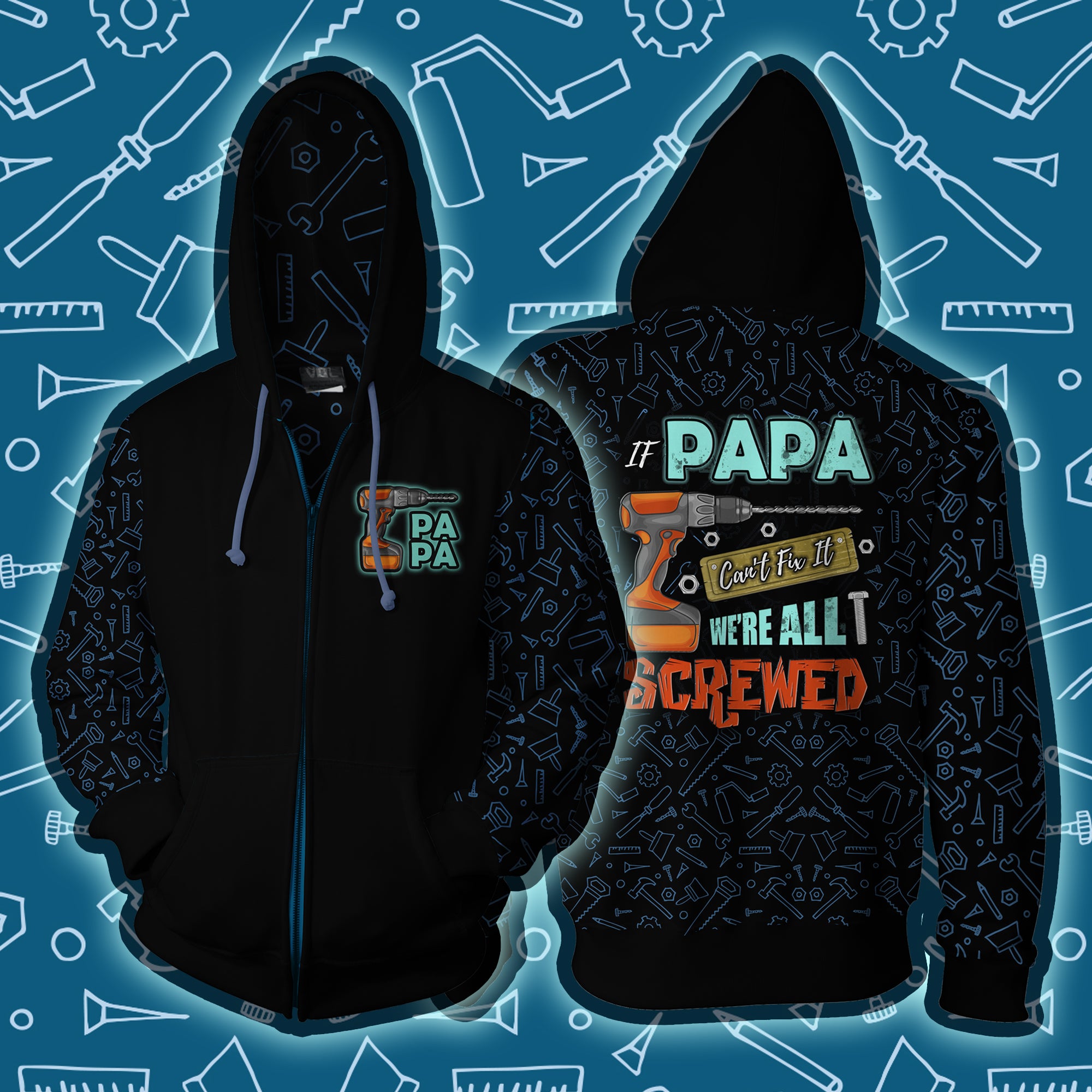 If Papa Can't Fix It We're All Screwed 3D Zip Up Hoodie