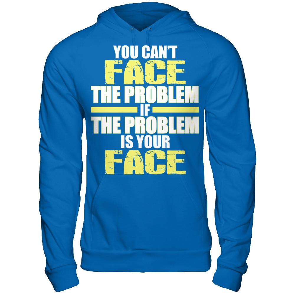 You Can't Face The Problem If The Problem Is Your Face Gildan - Pullover Hoodie Royal