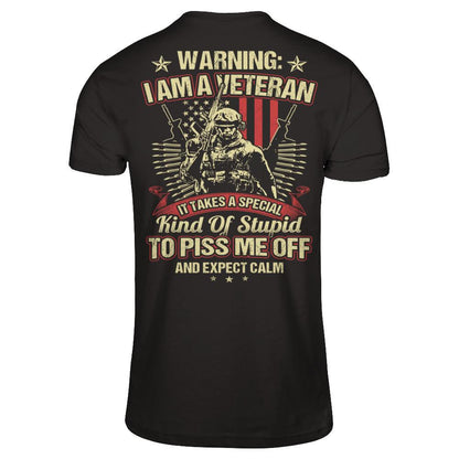Warning - I Am A Veteran. It Takes A Special Kind Of Stupid To Piss Me Off And Expect Calm (Back) T-shirt Gildan - Short Sleeve Tee Black