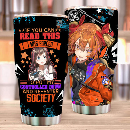 If You Can Read This I Was Forced To Put My Controller Down And Re-Enter Society Tumbler 30oz